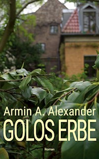 Golos Erbe - Armin A. Alexander - E-Book