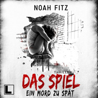 Das Spiel - Ein Mord zu spät (ungekürzt) - Noah Fitz - Hörbuch