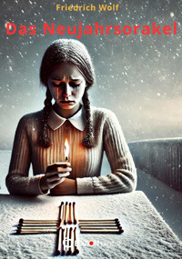 Das Neujahrsorakel - Friedrich Wolf - E-Book