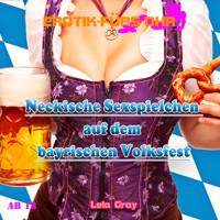 Erotik für's Ohr, Neckische Sexspielchen auf dem bayrischen Volksfest - Lela Gray - Hörbuch