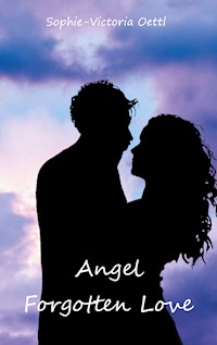 Angel - Forgotten Love - Sophie-Victoria Oettl - E-Book
