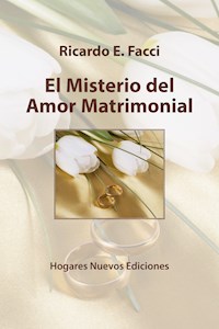 El misterio del amor matrimonial - Ricardo E. Facci - E-Book