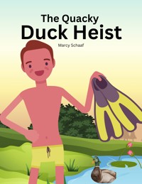 The Quacky Duck Heist - Marcy Schaaf - E-Book