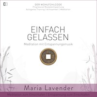 Einfach Gelassen | Meditation mit Entspannungsmusik | Meditation zum Einschlafen | Entspannung zum Einschlafen - Maria Lavender - Hörbuch