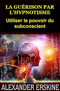 La guérison par l'Hypnotisme (Traduit) - Alexander Erskine - E-Book