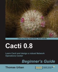 Cacti 0.8 Beginner's Guide - Thomas Urban - E-Book