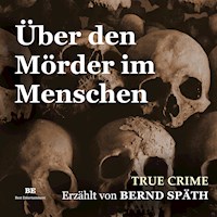 Über den Mörder im Menschen - Bernd Späth - Hörbuch