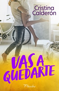 Vas a quedarte - Cristina Calderón - E-Book