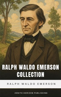 Ralph Waldo Emerson Collection - Ralph Waldo Emerson - E-Book