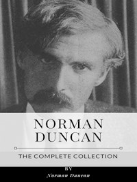Norman Duncan – The Complete Collection - Norman Duncan - E-Book