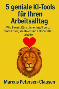 5 geniale KI-Tools für Ihren Arbeitsalltag - AI (Artificial intelligence) - E-Book