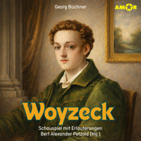 Dramen erleben!, Folge 7: Woyzeck - Schauspiel mit Erläuterungen (ungekürzt) - Georg  Büchner - Hörbuch