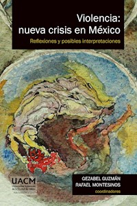 Violencia: nueva crisis en México - Gezabel Guzmán - E-Book
