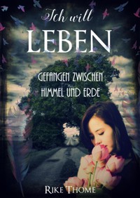Ich will leben - Rike Thome - E-Book