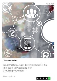 Konstruktion eines Referenzmodells für die agile Entwicklung von Medizinprodukten - Thomas Hahn - E-Book