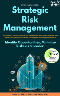 Strategic Risk Management – Identify Opportunities, Minimize Risks as a Leader - Simone Janson - E-Book