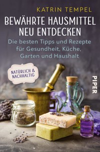 Bewährte Hausmittel neu entdecken - Katrin Tempel - E-Book