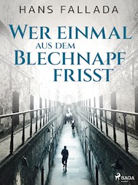 Wer einmal aus dem Blechnapf frisst - Hans Fallada - E-Book