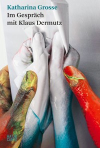Katharina Grosse. Im Gespräch mit Klaus Dermutz -  - E-Book