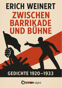 Zwischen Barrikade und Bühne - Erich Weinert - E-Book