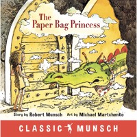 The Paper Bag Princess - Classic Munsch Audio (Unabridged) - Robert Munsch - Hörbuch