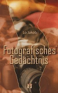 Fotografisches Gedächtnis - Lo Jakob - E-Book