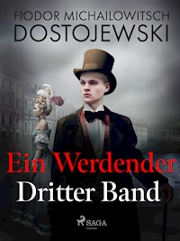 Ein Werdender - Dritter Band - Fjodor M Dostojewski - E-Book