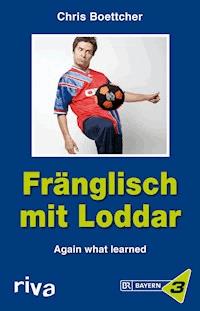 Fränglisch mit Loddar - Chris Boettcher - E-Book