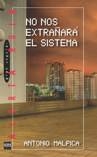 No nos extrañará el sistema - Antonio Malpica - E-Book