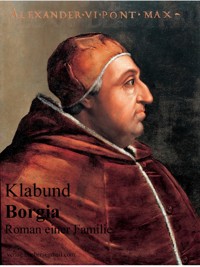 Borgia - Roman einer Familie - Klabund - E-Book