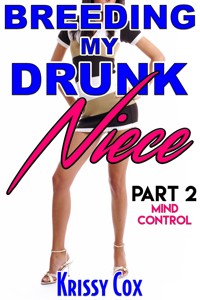 Breeding My Drunk Niece: Part 2 - Krissy Cox - E-Book