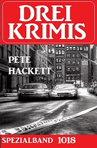 Drei Krimis Spezialband 1018 - Pete Hackett - E-Book