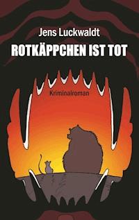 Rotkäppchen ist tot - Jens Luckwaldt - E-Book