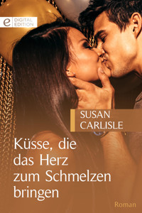 Küsse, die das Herz zum Schmelzen bringen - Susan Carlisle - E-Book