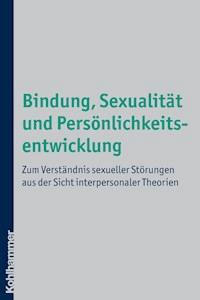 Bindung, Sexualität und Persönlichkeitsentwicklung - Bernhard Strauß - E-Book