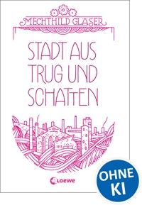 Stadt aus Trug und Schatten (Eisenheim-Dilogie - Band 1) - Mechthild Gläser - E-Book