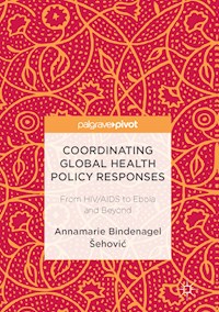 Coordinating Global Health Policy Responses - Annamarie Bindenagel Šehović - E-Book