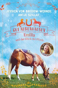 Gut Aubenhausen – Emilia und das Glück der Pferde - Jessica von Bredow-Werndl - E-Book