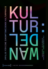 Kultur:Wandel – Impulse für eine zukunftsweisende Kulturpraxis -  - kostenlos E-Book