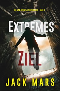 Extremes Ziel (Ein Axel-Strike-Actionthriller – Band 6) - Jack Mars - E-Book