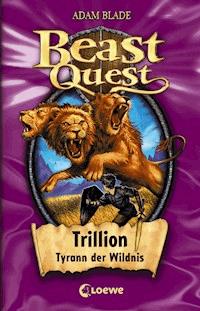 Beast Quest (Band 12) - Trillion, Tyrann der Wildnis - Adam Blade - E-Book