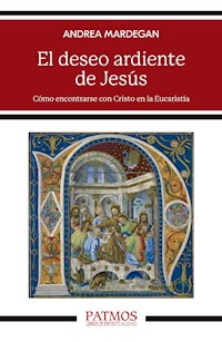 El deseo ardiente de Jesús - Andrea Mardegan - E-Book