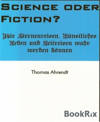 Science oder Fiction? - Thomas Ahrendt - E-Book