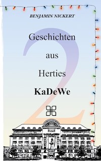 Geschichten aus Herties KaDeWe 2 - Benjamin Nickert - E-Book