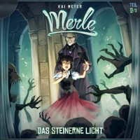 Kai Meyer, Merle, Folge 2: Das Steinerne Licht - Kai Meyer - Hörbuch