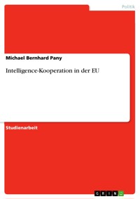 Intelligence-Kooperation in der EU - Michael Bernhard Pany - E-Book