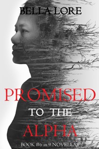 Promised to the Alpha: Book #6 in 9 Novellas by Bella Lore - Bella Lore - E-Book