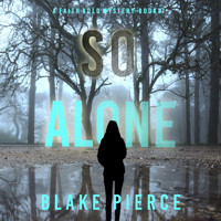 So Alone (A Faith Bold FBI Suspense Thriller—Book Seven) - Blake Pierce - Hörbuch