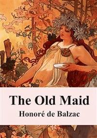 The Old Maid - Honore de Balzac - E-Book