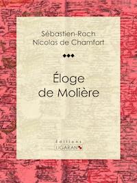 Éloge de Molière - Sébastien-Roch Nicolas de Chamfort - E-Book